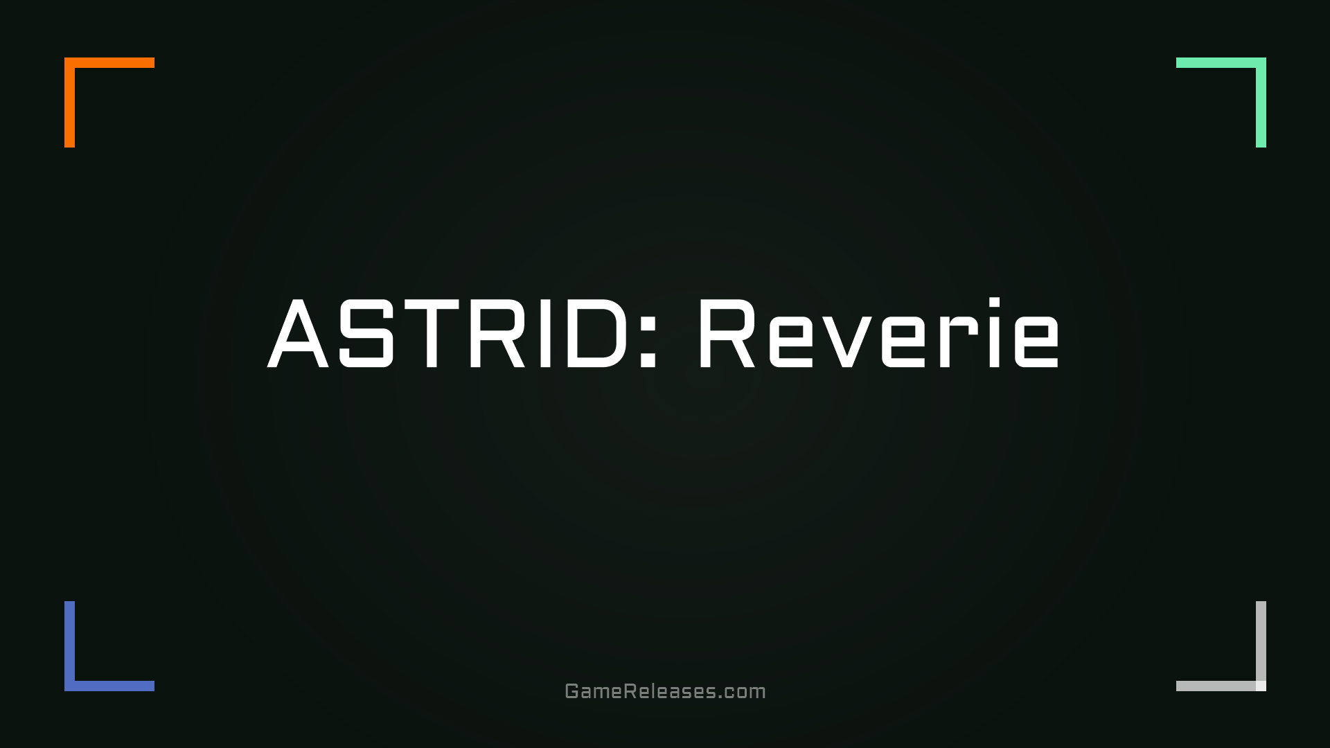 ASTRID: Reverie