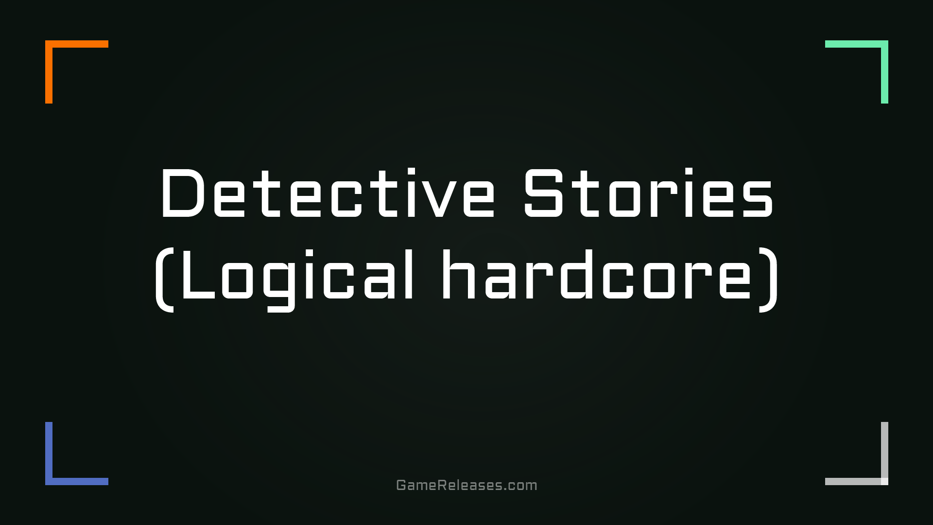 Detective Stories (Logical hardcore)