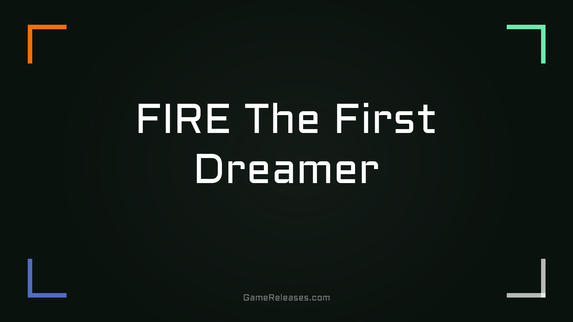 FIRE The First Dreamer