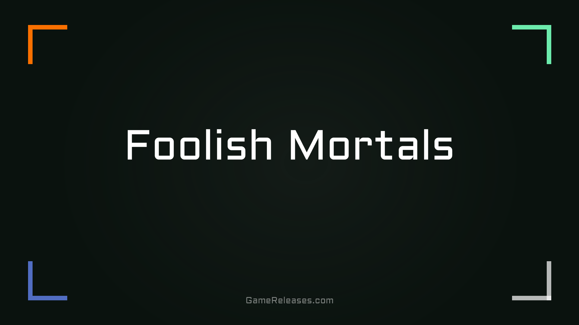 Foolish Mortals