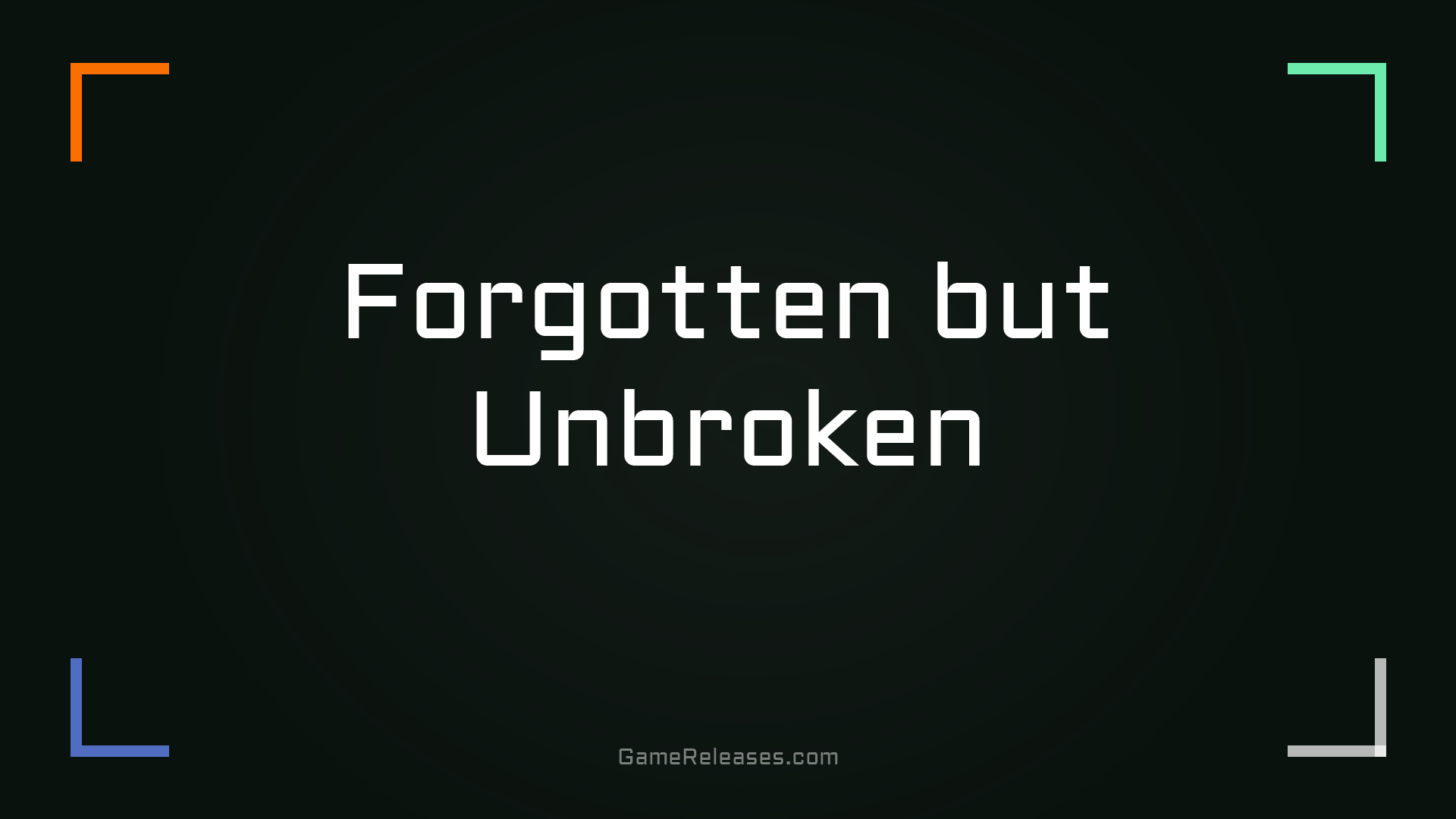 Forgotten but Unbroken