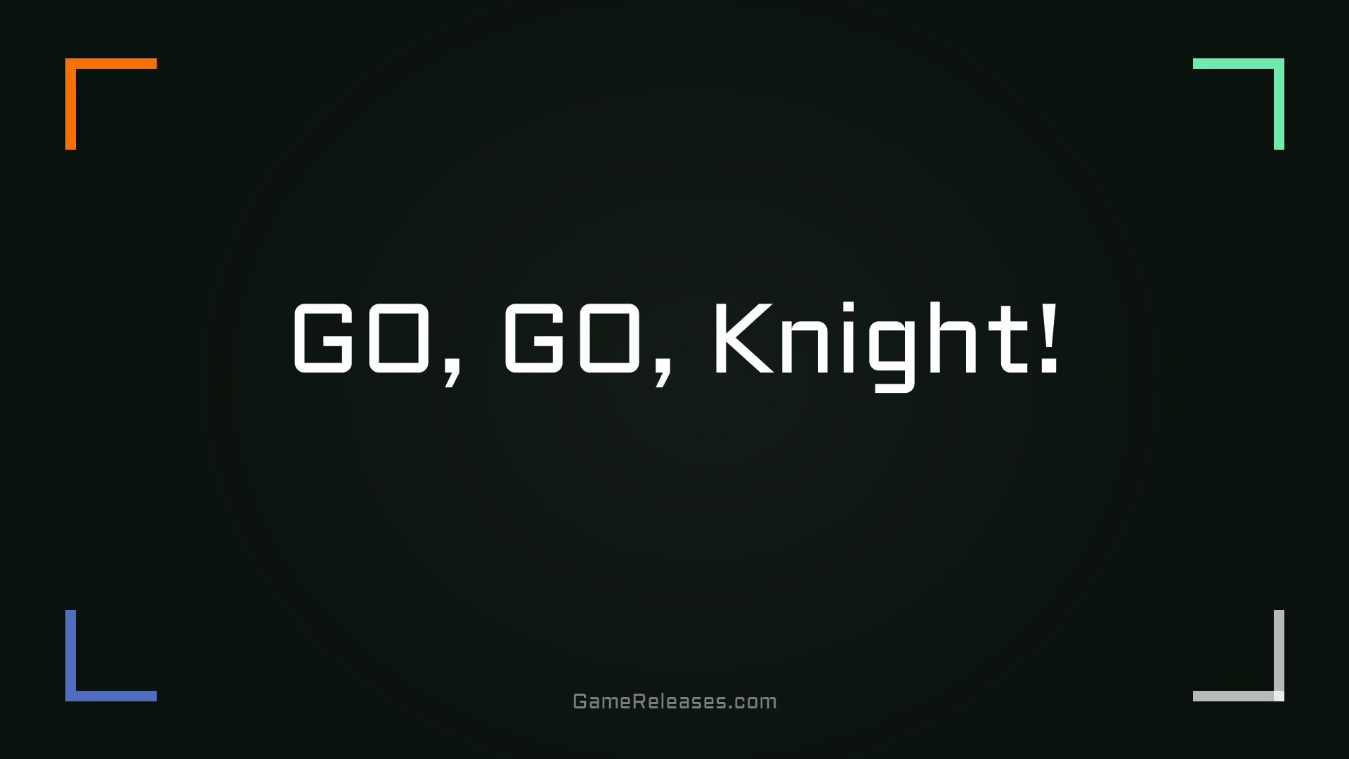 GO, GO, Knight!