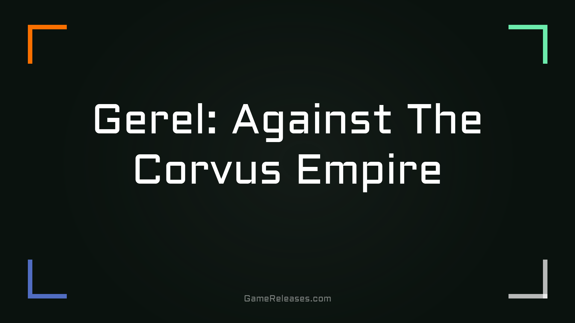Gerel: Against The Corvus Empire