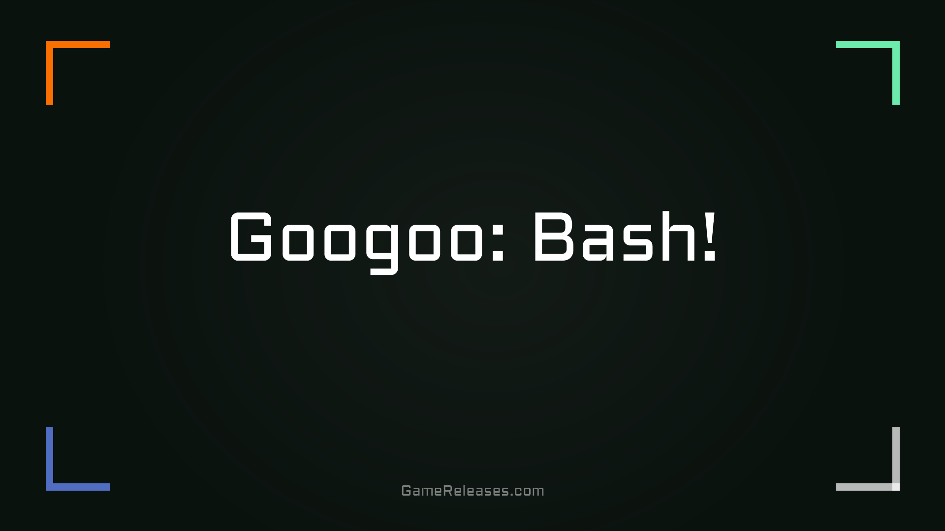 Googoo: Bash!