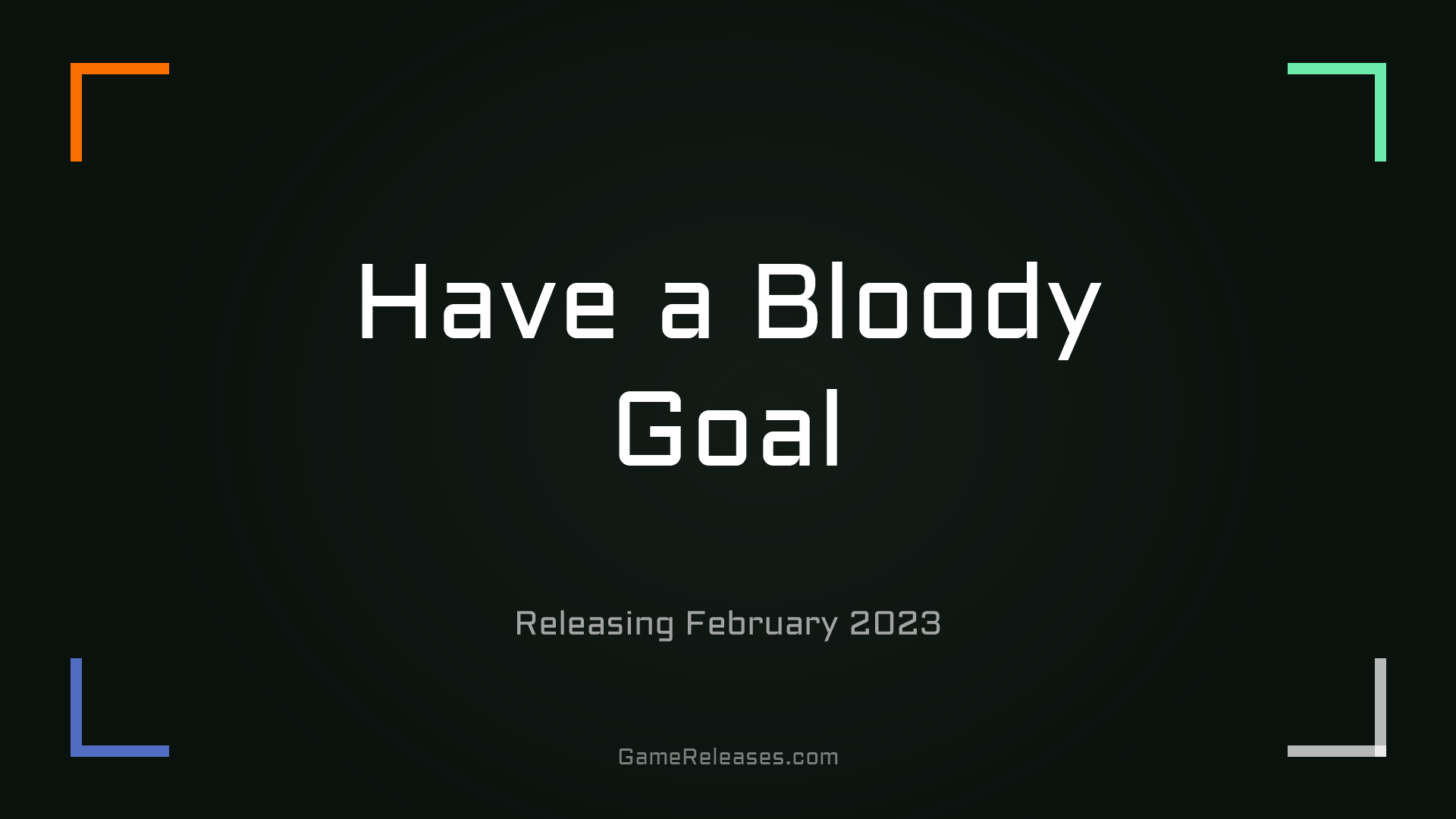 Have a Bloody Goal