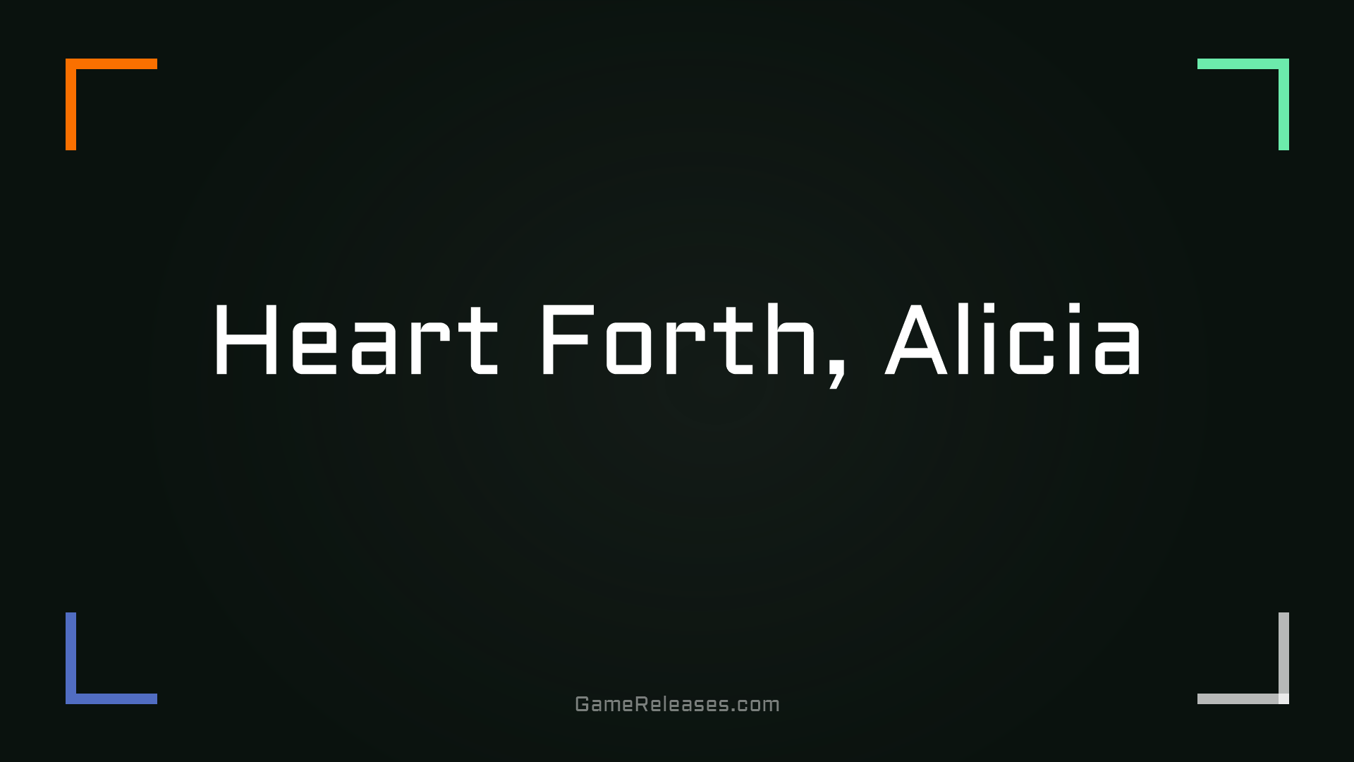Heart Forth, Alicia trailer