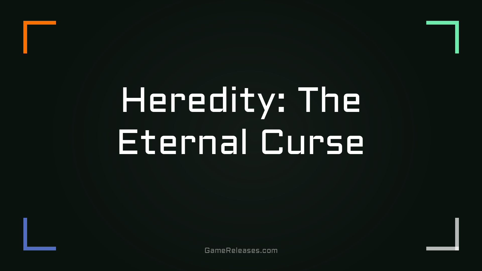 Heredity: The Eternal Curse