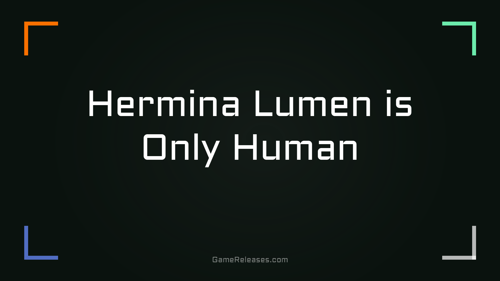 Hermina Lumen is Only Human