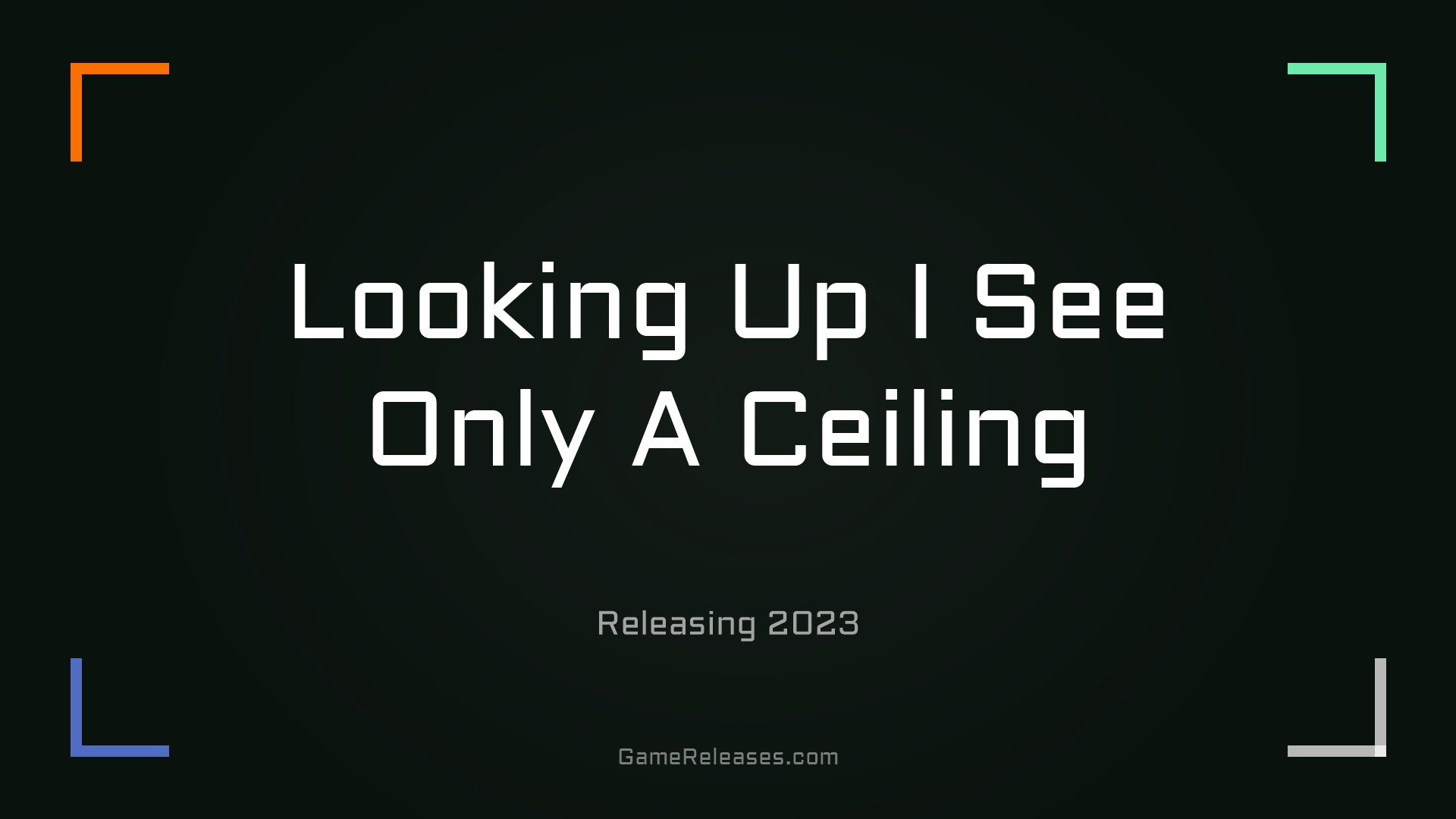 Looking Up I See Only A Ceiling