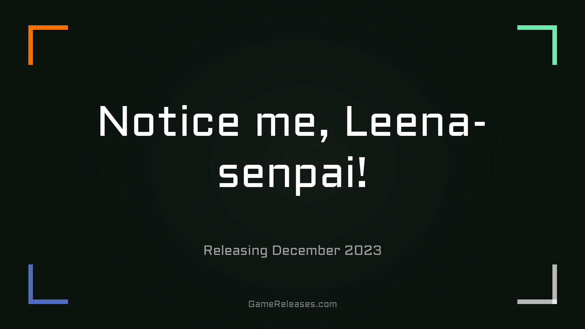 Notice me, Leena-senpai!