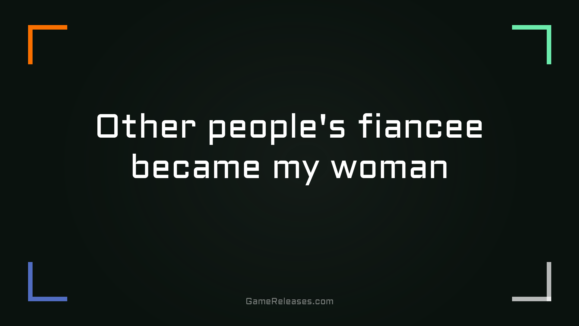 Other people's fiancee became my woman