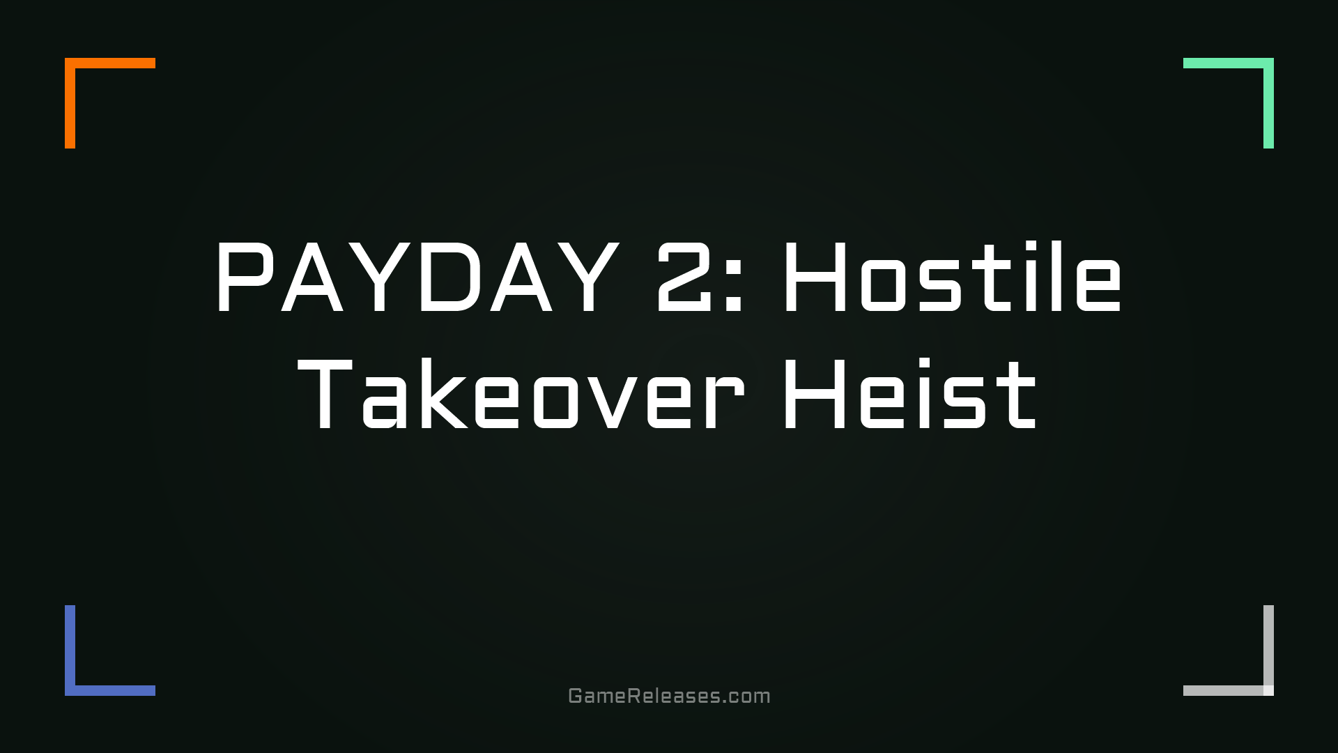 PAYDAY 2: Hostile Takeover Heist