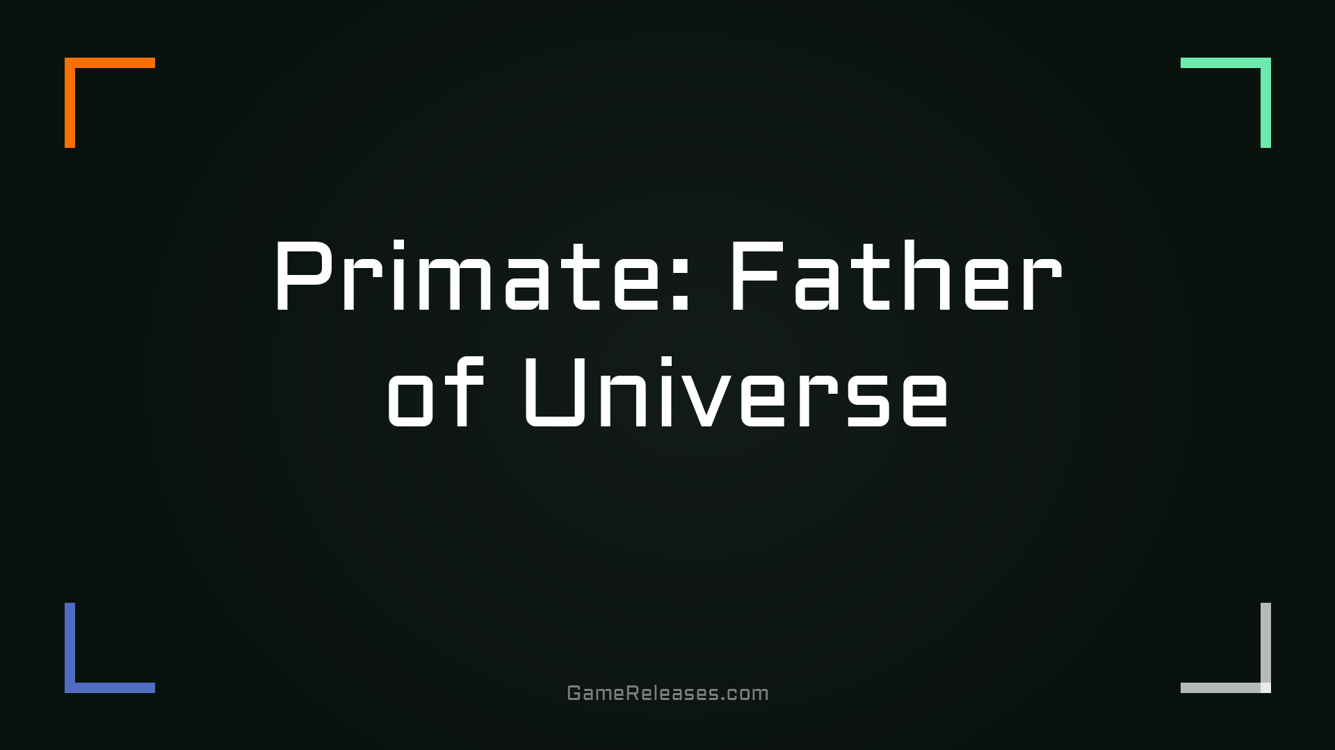 Primate: Father of Universe