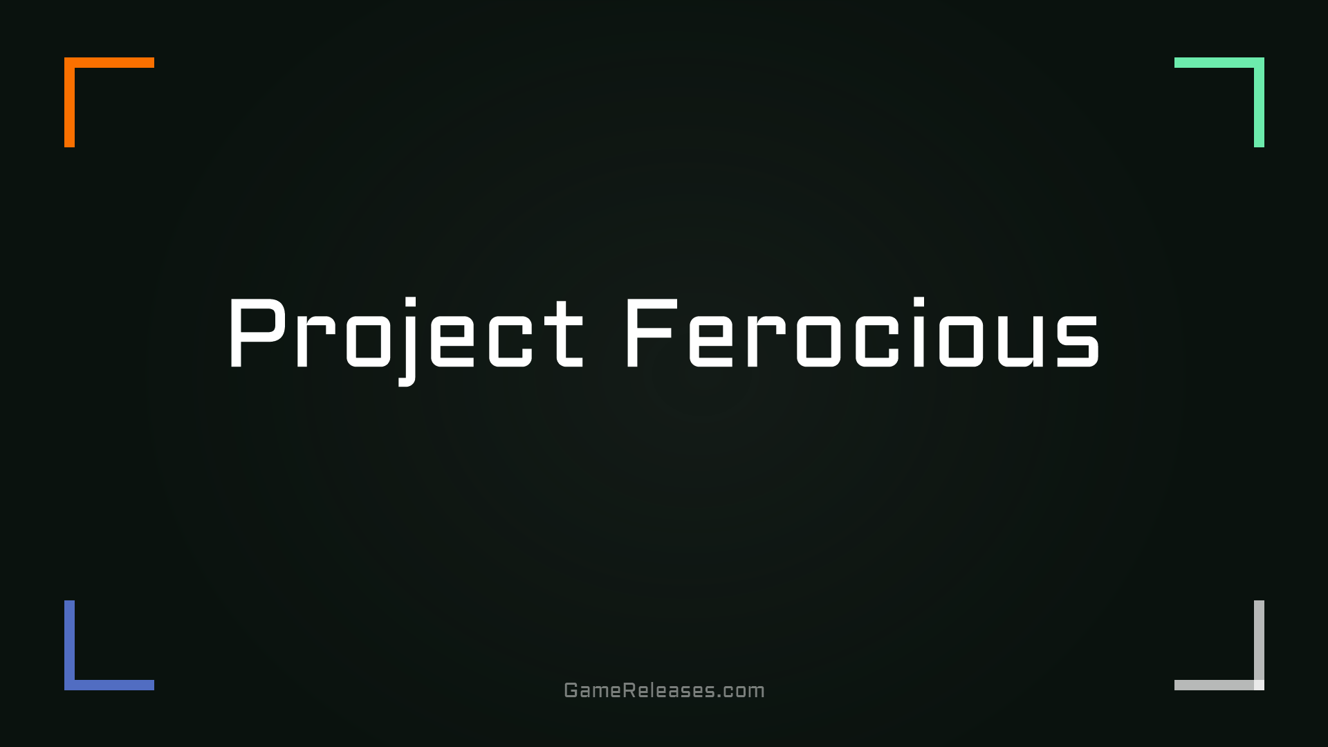 Project Ferocious Release Date - GameReleases.com