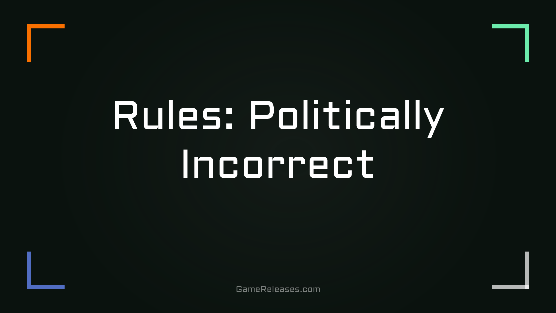 Rules: Politically Incorrect
