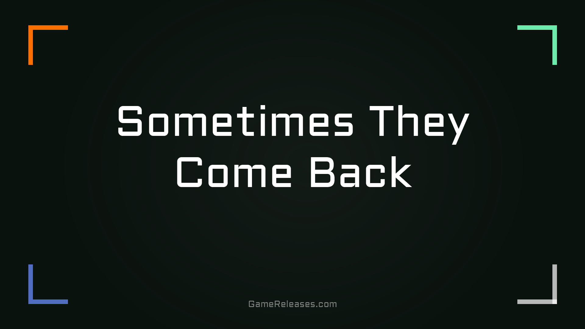 Sometimes They Come Back