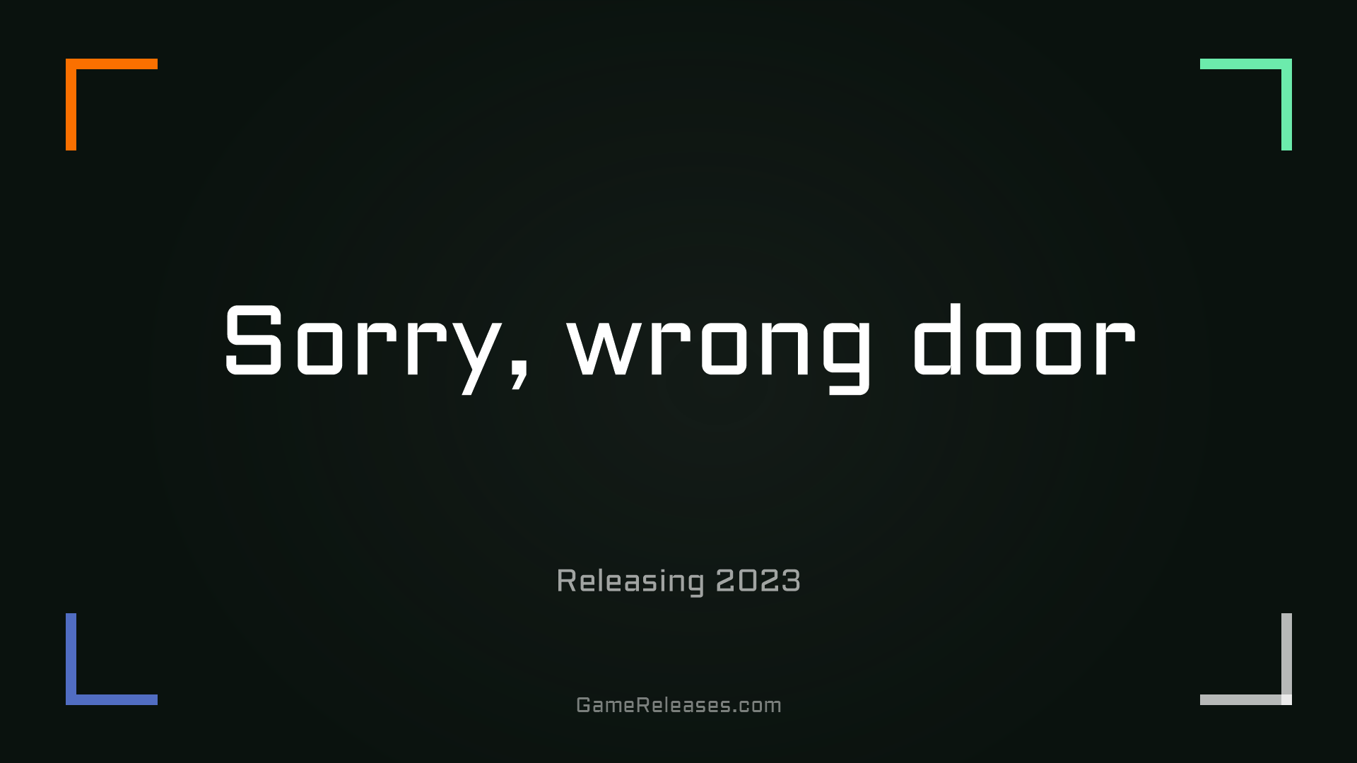 Sorry, wrong door