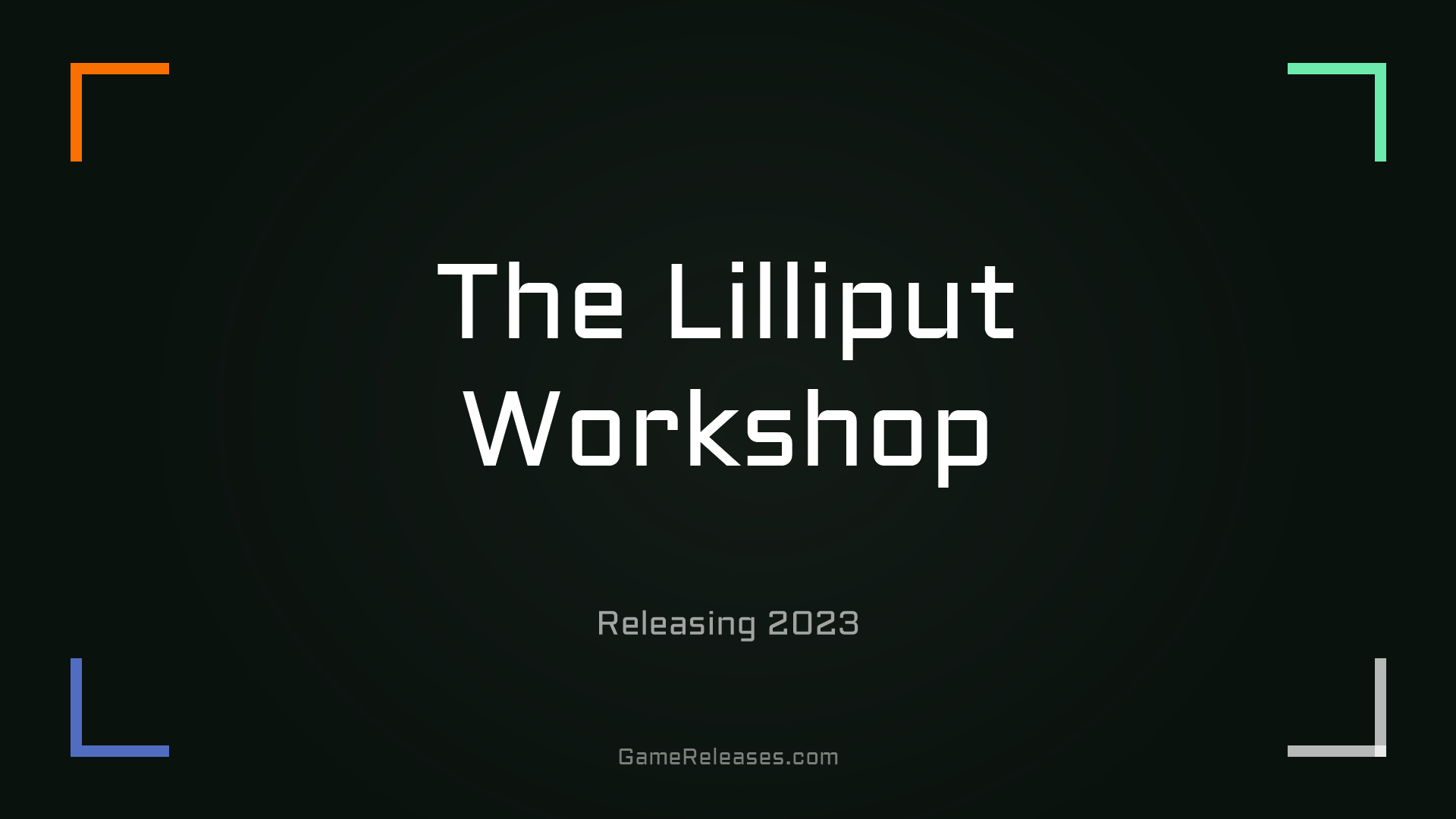The Lilliput Workshop