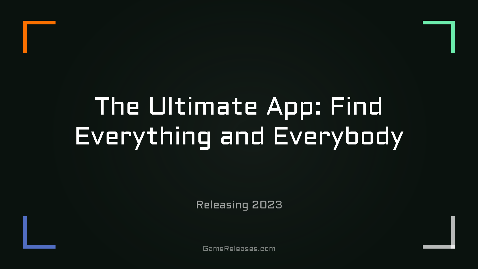 The Ultimate App: Find Everything and Everybody