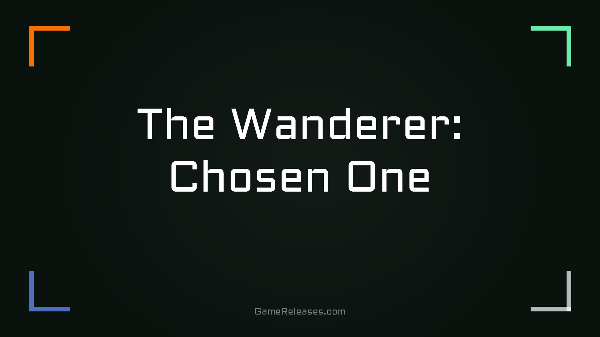 The Wanderer: Chosen One