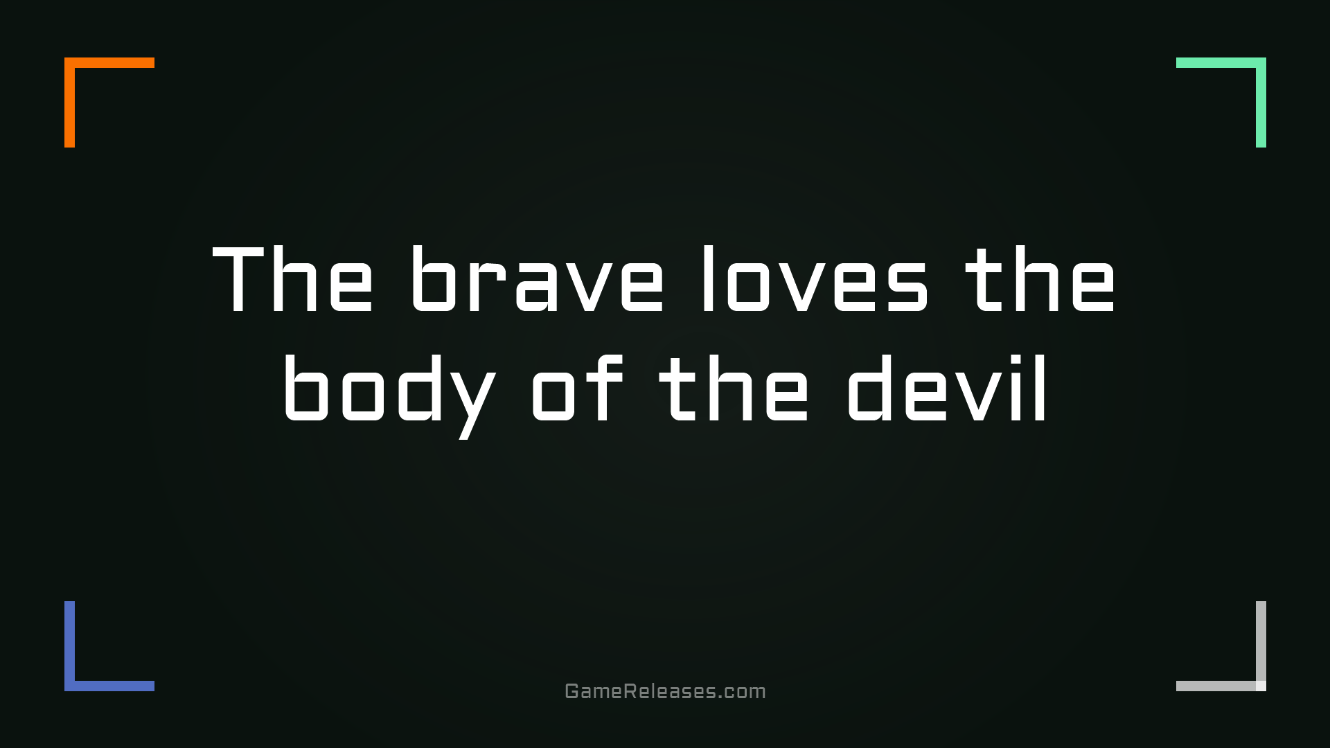 The brave loves the body of the devil