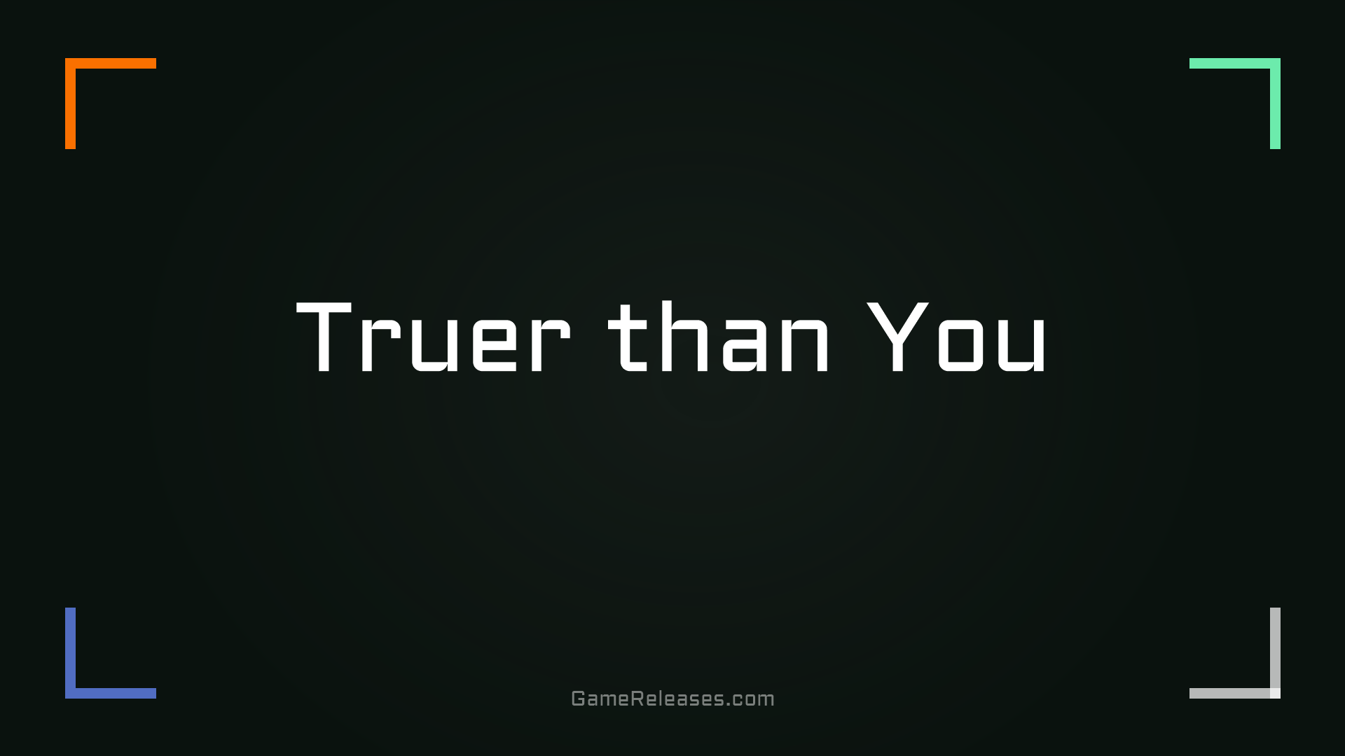 Truer than You