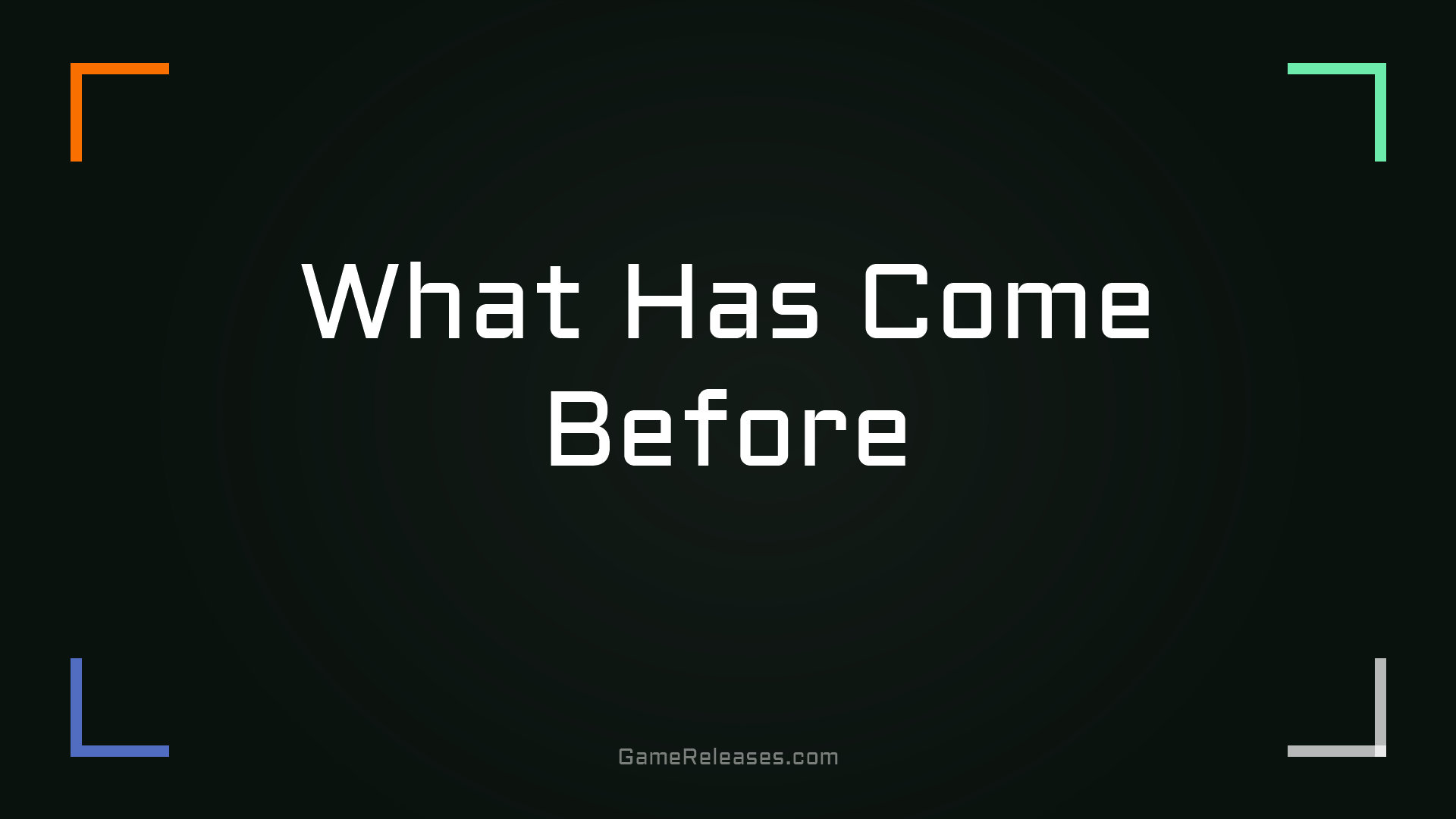What Has Come Before