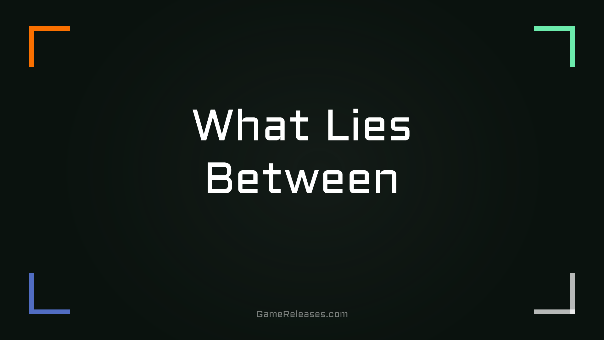 What Lies Between